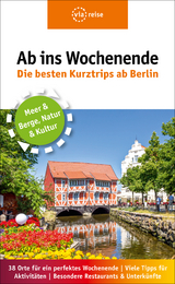 Ab ins Wochenende – Die besten Kurztrips ab Berlin - Knoller, Rasso