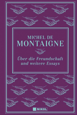 Über die Freundschaft und weitere Essays - Michel de Montaigne