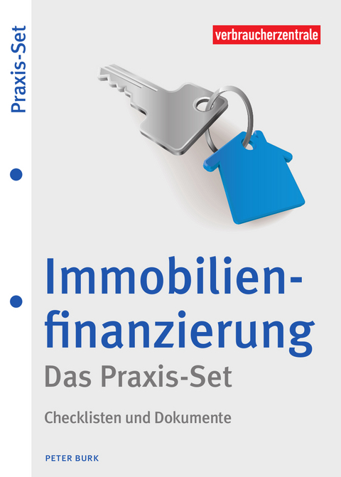 Immobilienfinanzierung – Das Praxis-Set - Peter Burk