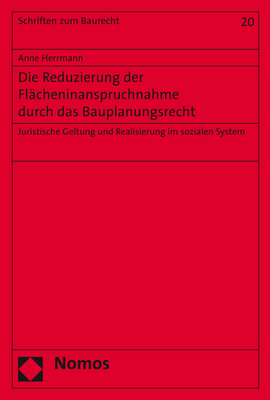 Die Reduzierung der Flächeninanspruchnahme durch das Bauplanungsrecht - Anne Herrmann