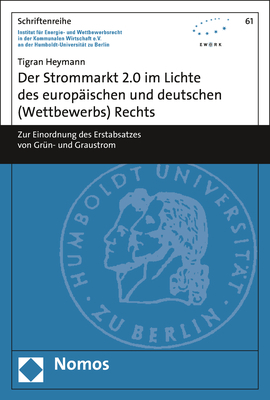 Der Strommarkt 2.0 im Lichte des europäischen und deutschen (Wettbewerbs) Rechts - Tigran Heymann