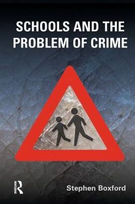 Schools and the Problem of Crime -  Stephen Boxford