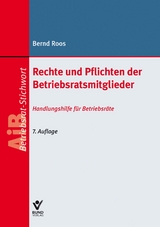 Rechte und Pflichten der Betriebsratsmitglieder - Roos, Bernd