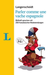 Langenscheidt Parler comme une vache espagnole - mit Redewendungen und Quiz spielerisch lernen - Langenscheidt, Redaktion; Schmaus, Fabienne