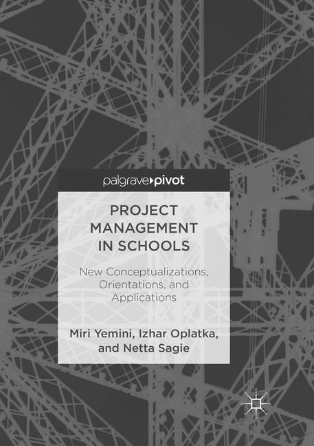 Project Management in Schools - Miri Yemini, Izhar Oplatka, Netta Sagie