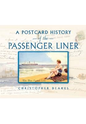 Postcard History of the Passenger Liner -  Christopher Deakes