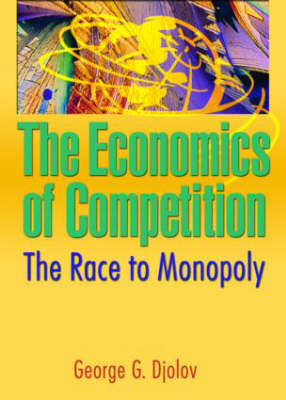 The Economics of Competition -  George G Djolov