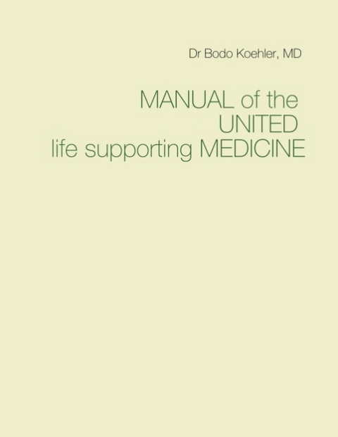 Manual of the United life supporting Medicine - Bodo Köhler