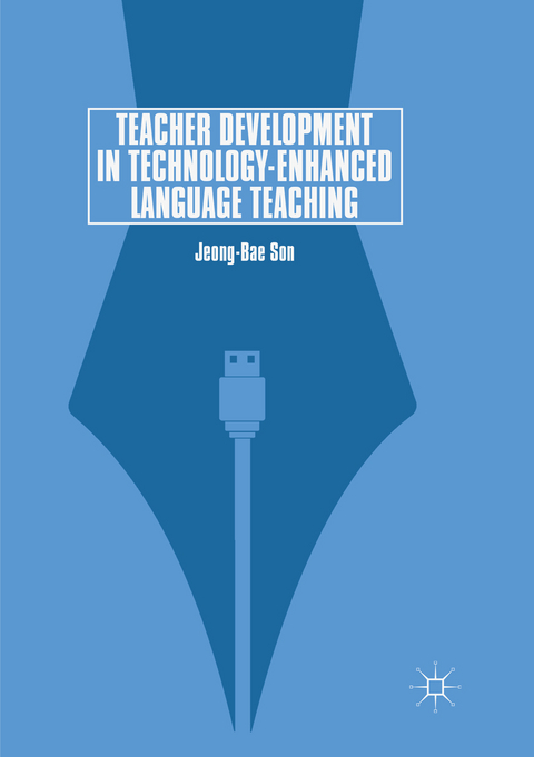 Teacher Development in Technology-Enhanced Language Teaching - Jeong-Bae Son