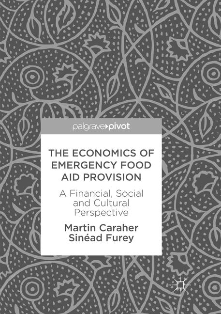 The Economics of Emergency Food Aid Provision - Martin Caraher, Sinéad Furey