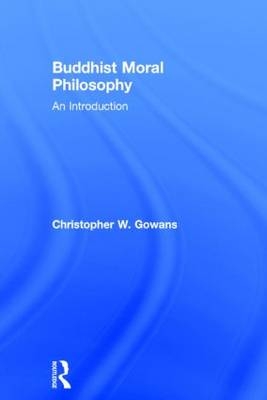 Buddhist Moral Philosophy -  Christopher W. Gowans