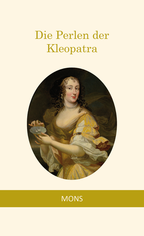 Die Perlen der Kleopatra - W. Somerset Maugham,  Teffy, Guy de Maupassant, Johann Gottfried Herder, E.T.A. Hoffmann, Friedrich von Hagedorn, Ludwig Bechstein, Heinrich Heine, Bjørnstjerne Bjørnson, Gaius Plinius Secundus, Johann Wolfgang von Goethe, Philipp Fürst zu Eulenburg-Hertefeld, Richard Wilhelm, Charles Baudelaire, Edgar Wallace, Kurt Tucholsky, Jack London, Hermann von Lingg, Oscar Wilde, Ludwig Eichrodt,  [...]