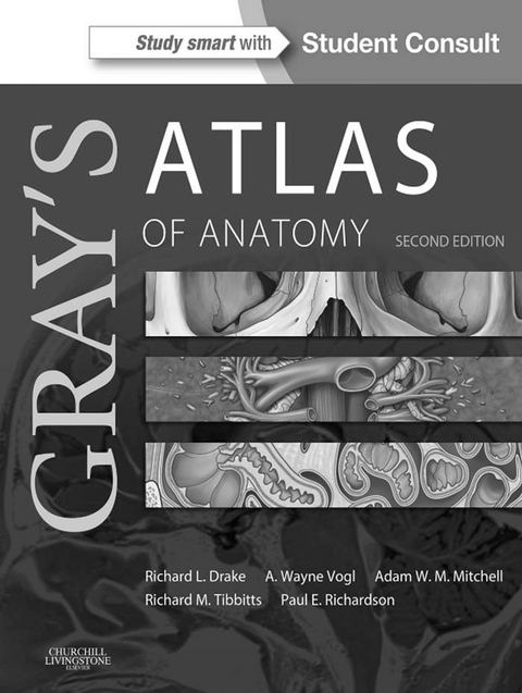 Gray's Atlas of Anatomy -  Richard Drake,  A. Wayne Vogl,  Adam W. M. Mitchell,  Richard Tibbitts,  Paul Richardson