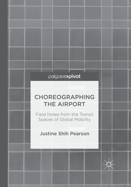 Choreographing the Airport - Justine Shih Pearson