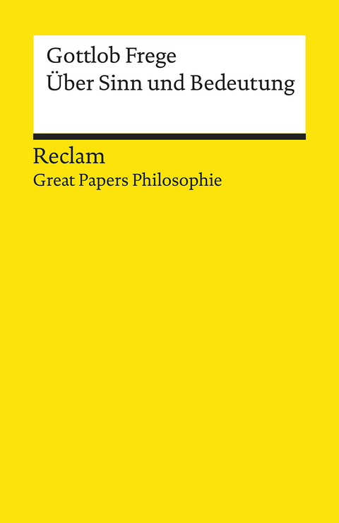 Über Sinn und Bedeutung. [Great Papers Philosophie] - Gottlob Frege