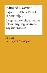 Is Justified True Belief Knowledge? / Ist gerechtfertigte, wahre Überzeugung Wissen?. Englisch/Deutsch. [Great Papers Philosophie] - Edmund L. Gettier