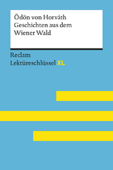 Geschichten aus dem Wiener Wald von Ödön von Horváth. Lektüreschlüssel mit Inhaltsangabe, Interpretation, Prüfungsaufgaben mit Lösungen, Lernglossar. (Reclam Lektüreschlüssel XL) - Ödön von Horváth, Sascha Feuchert