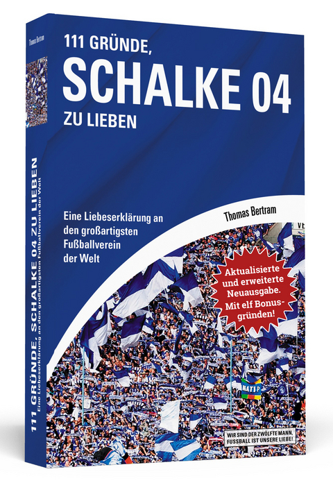 111 Gründe, Schalke 04 zu lieben - Erweiterte Neuausgabe mit 11 Bonusgründen! - Thomas Bertram