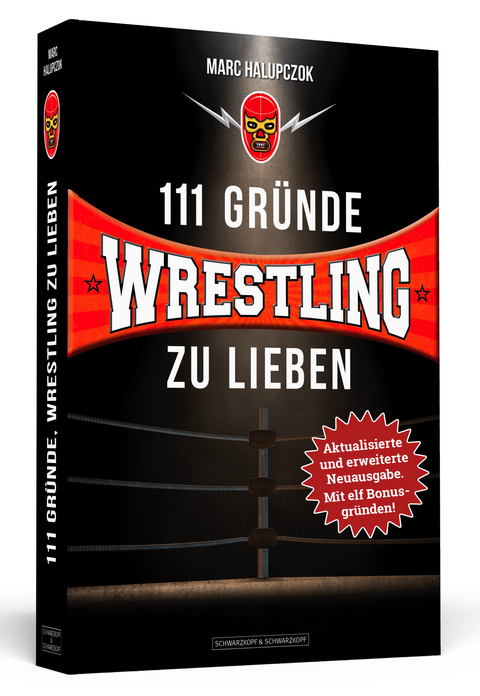 111 Gründe, Wrestling zu lieben - Erweiterte Neuausgabe mit 11 Bonusgründen! - Marc Halupczok