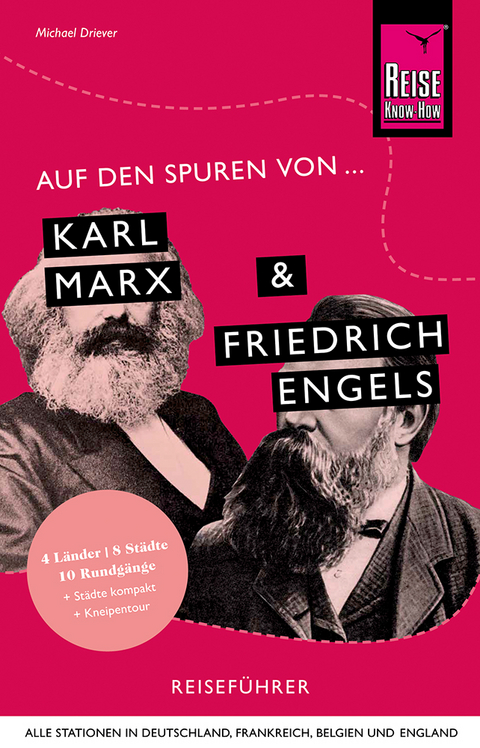 Auf den Spuren von Karl Marx und Friedrich Engels (Alle Stationen in Deutschland, Frankreich, Belgien und England) - Michael Driever