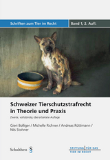 Schweizer Tierschutzstrafrecht in Theorie und Praxis - Gieri Bolliger