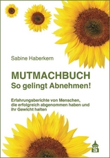 Mutmachbuch So gelingt Abnehmen! - Sabine Haberkern