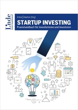 Startup Investing - Michael Altrichter, Stefan Artner, Klara Brandstätter, Markus Ertler, Lisa-Marie Fassl, Carlos Fernandez de Retana, Katharina Geweßler, Johann Hansmann, Magdalena Hauser, Birgit Hofreiter, Daniel Horak, Daniel Keiper-Knorr, Karin Kreutzer, Svenja Lassen, Bernhard Lehner, Karim Maizar, Stefan Marx, Paul Pöltner, Benedikt Raisch, Bernhard Rieder, Martin Rohla, Robert Sablatnig, Lukas Schmidt, Martin Wenzl, Nina Wöss