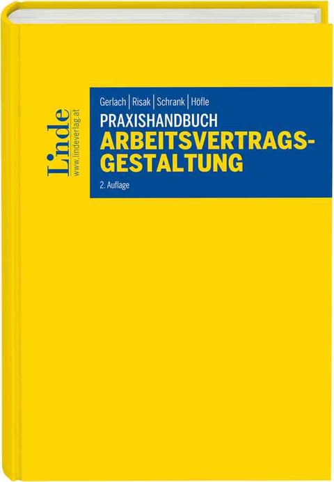 Praxishandbuch Arbeitsvertragsgestaltung - Roland Gerlach, Martin Risak, Franz Schrank, Wolfgang Höfle