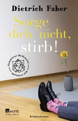 Sorge dich nicht, stirb! - Dietrich Faber