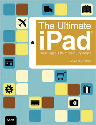 Ultimate iPad, The -  James Floyd Kelly