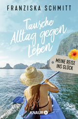 Tausche Alltag gegen Leben - Franziska Schmitt