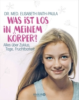 Was ist los in meinem Körper? - Elisabeth Raith-Paula