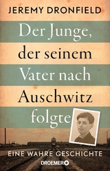 Der Junge, der seinem Vater nach Auschwitz folgte - Jeremy Dronfield