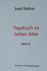 Tagebuch im hohen Alter - Band II - Josef Rattner