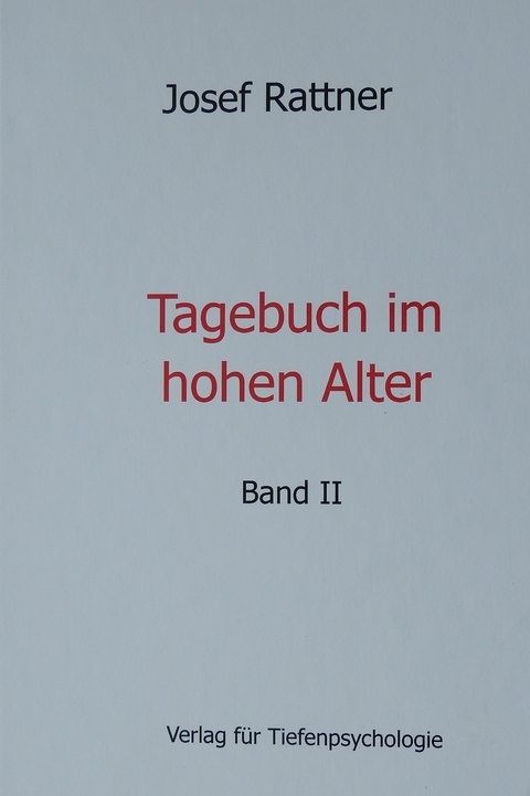 Tagebuch im hohen Alter - Band II - Josef Rattner