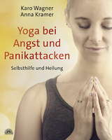 Yoga bei Angst und Panikattacken - Karo Wagner, Anna Kramer