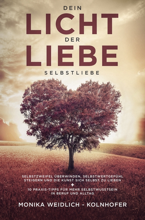 Dein Licht der Liebe - Selbstliebe - Monika Weidlich - Kolnhofer