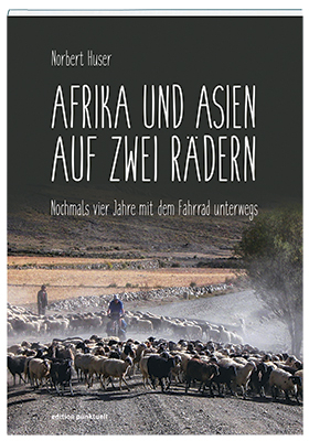 Afrika und Asien auf zwei Rädern - Norbert Huser