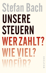 Unsere Steuern - Stefan Bach