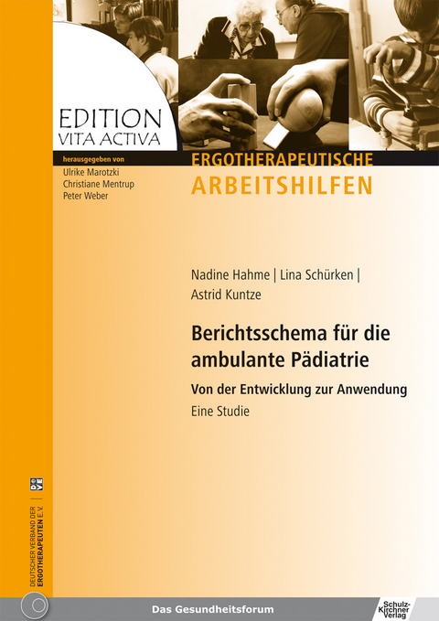 Berichtsschema für die ambulante Pädiatrie -  Nadine Hahme,  Lina Schürken,  Astrid Kuntze