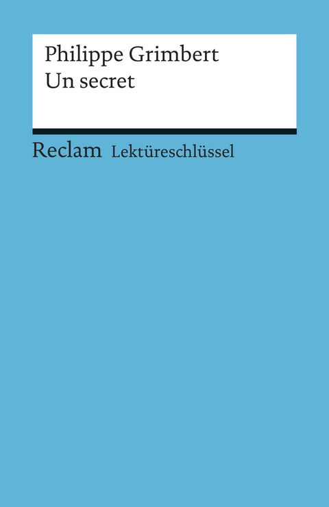 Lektüreschlüssel zu Philippe Grimbert: Un secret -  Philippe Grimbert,  Pia Keßler