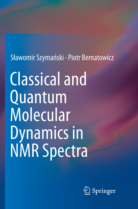 Classical and Quantum Molecular Dynamics in NMR Spectra - Sławomir Szymański, Piotr Bernatowicz