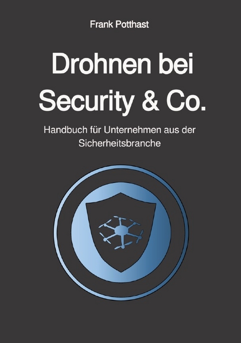 Drohnen bei Security &amp; Co. - Frank Potthast