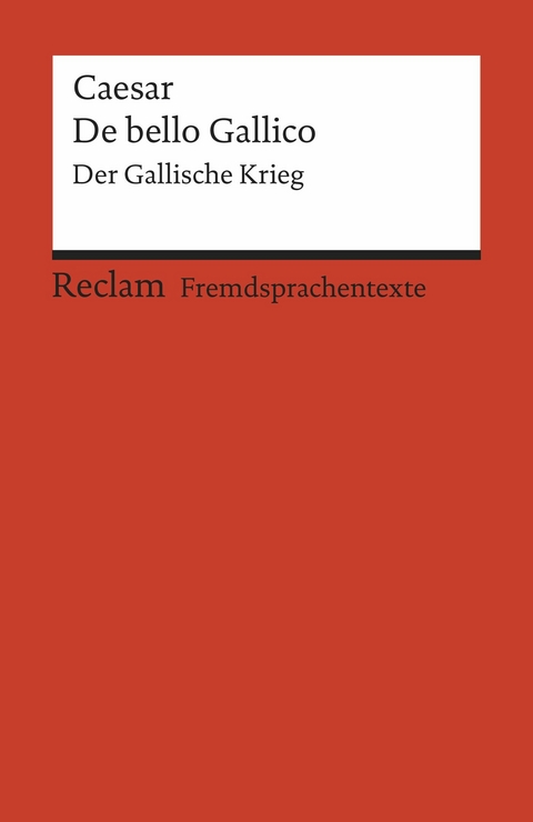 De bello Gallico. Der Gallische Krieg -  Gaius Iulius Caesar