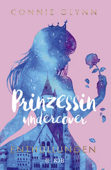 Prinzessin undercover – Enthüllungen - Connie Glynn