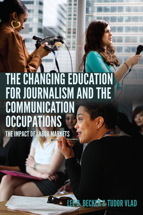 The Changing Education for Journalism and the Communication Occupations - Lee B. Becker, Tudor Vlad