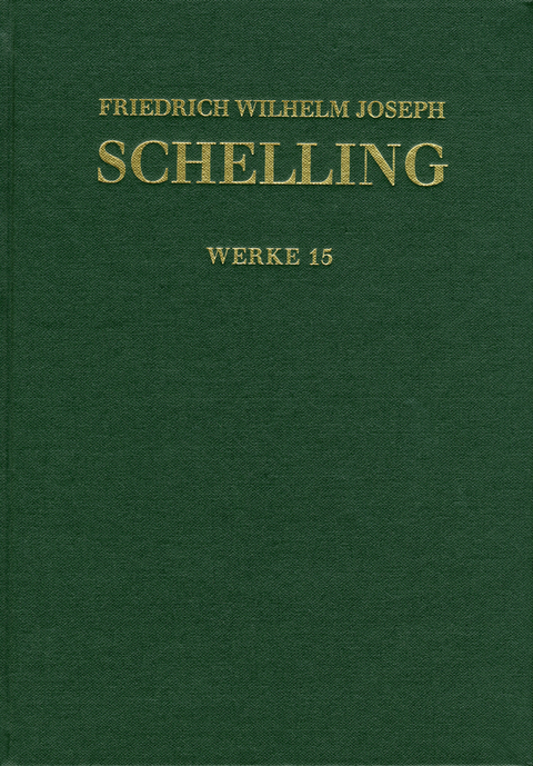 Friedrich Wilhelm Joseph Schelling: Historisch-kritische Ausgabe / Reihe I: Werke. Band 15: Aphorismen über die Naturphilosophie und weitere Texte aus Band eins und zwei der ›Jahrbücher der Medicin als Wissenschaft‹. Kleinere Schriften (1805–1807) - Friedrich Wilhelm Joseph Schelling