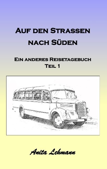 Auf den Strassen nach Süden - Anita Lehmann