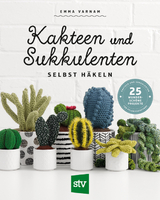 Kakteen und Sukkulenten selbst häkeln - Emma Varnam