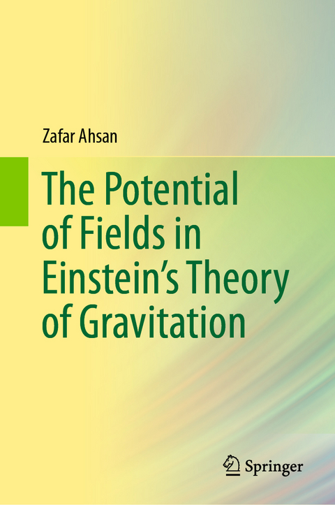 The Potential of Fields in Einstein's Theory of Gravitation - Zafar Ahsan